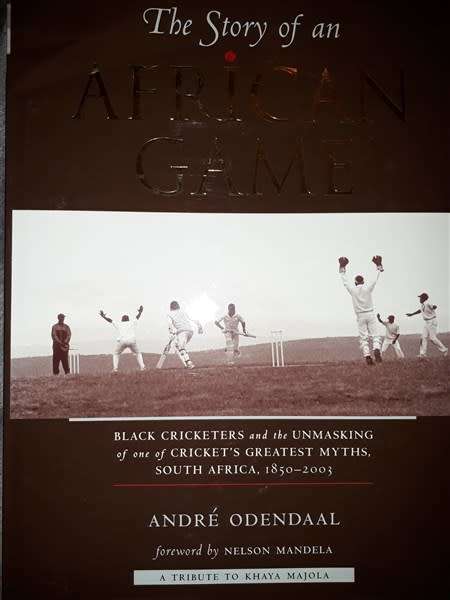 The Story of an African Game : Black Cricketers..Forward by Nelson Mandela