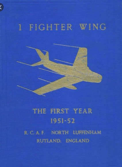 1 Fighter Wing the First Year 1951-52 R.C.A.F.North Luffenham Rutland England
