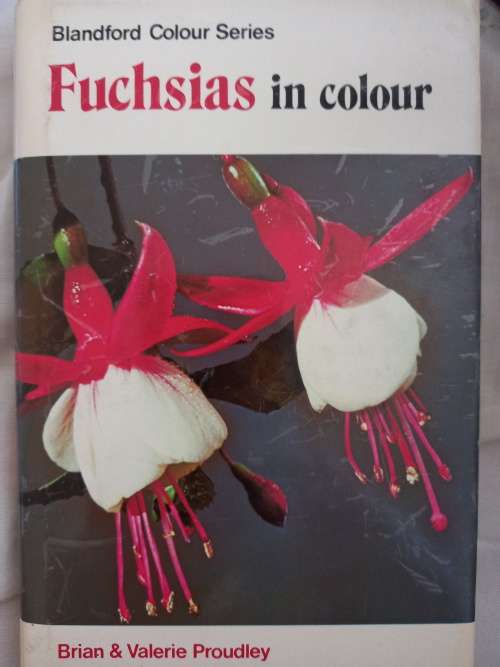 FUCHSIAS IN COLOUR. Hardcover by Brian and Valerie. Proudley