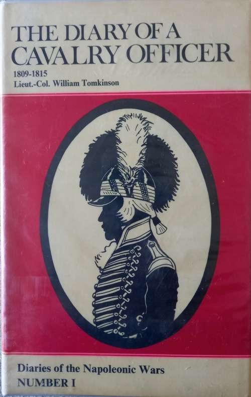 Diary of a Cavalry Officer, 1809-15  Lt. Col James Tompkins,