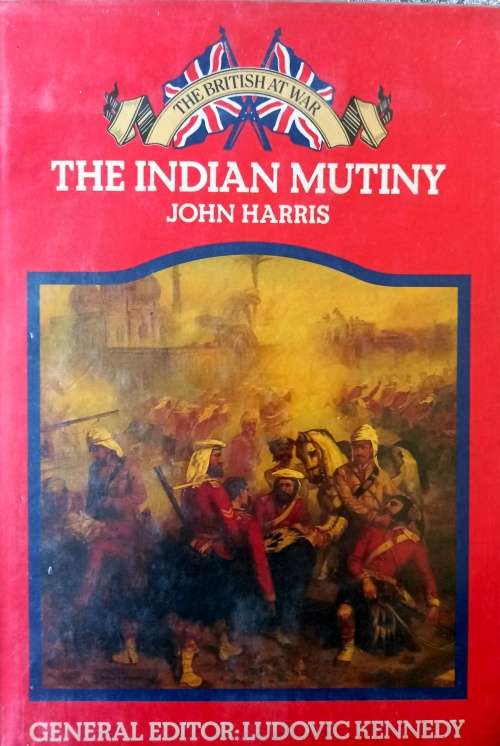 The Indian Mutiny (The British at war)  by Harris, John