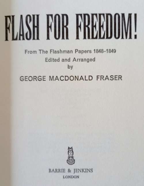 Flash For Freedom. From the Flashman Papers 1848-1849- 1st Edition