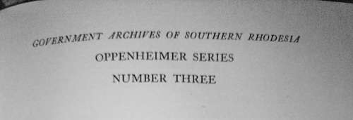 GOVERNMMENT ARCHIVES OF SOUTHERN RHODESIA, OPPENHEIMER SERIES.