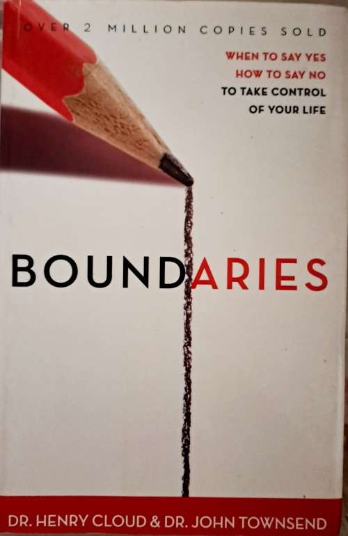 Boundaries: When to Say Yes, How to Say No to Take Control of Your Life  by Dr  Henry Cloud,