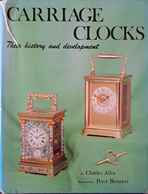 Carriage Clocks: Their History and Development  by Allix, Charles