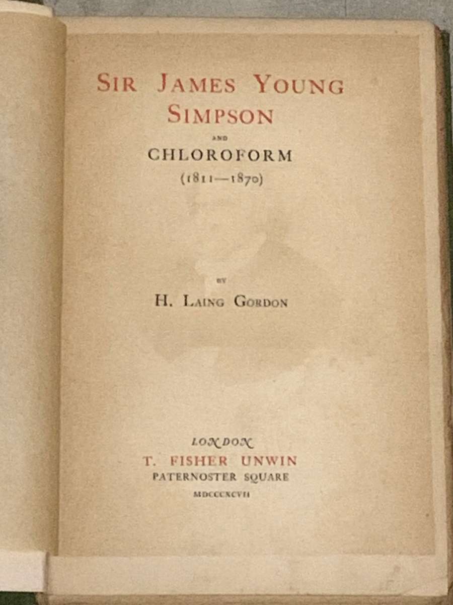 Sir James Young Simpson and Chloroform ( 1811 - 1870)by H.Laing Gordon