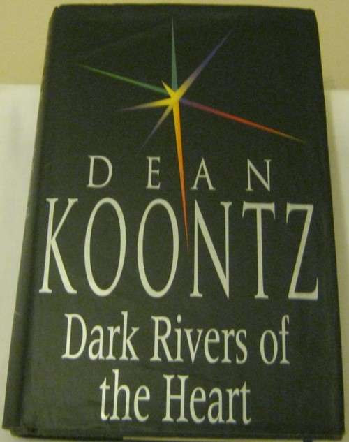 Dark rivers of the heart By Dean Koontz