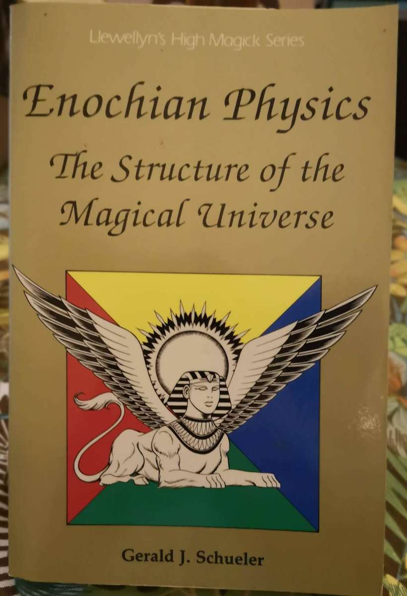 Enochian Physics - The Structure of Magical Universe by Gerald J Schueler