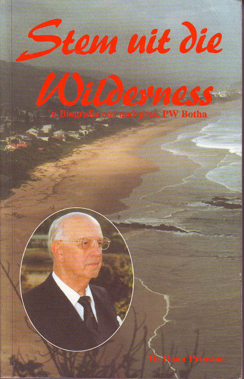 Stem uit die Wilderness:n Biografie oor oud-pres. PW Botha | Dr. Daan Prinsloo