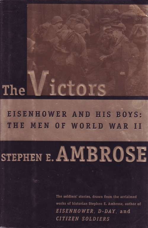 The Victors - Eisenhower and his Boys : The Men of World War 2