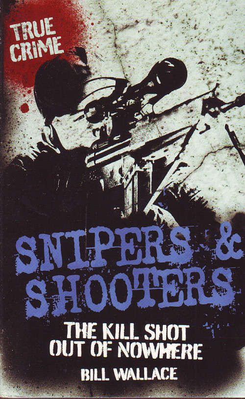 Snipers & Shooters - The Kill Shot out of Nowhere - Bill Wallace