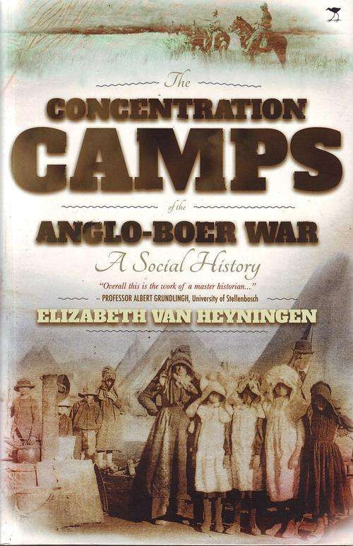 The Concentration Camps Of The Anglo-Boer War: A Social History - Elizabeth Van Heyningen
