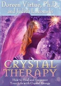 CRYSTAL THERAPY: how to heal and empower your life with crystal therapy by Doreen Virtue&J.Lukomsky