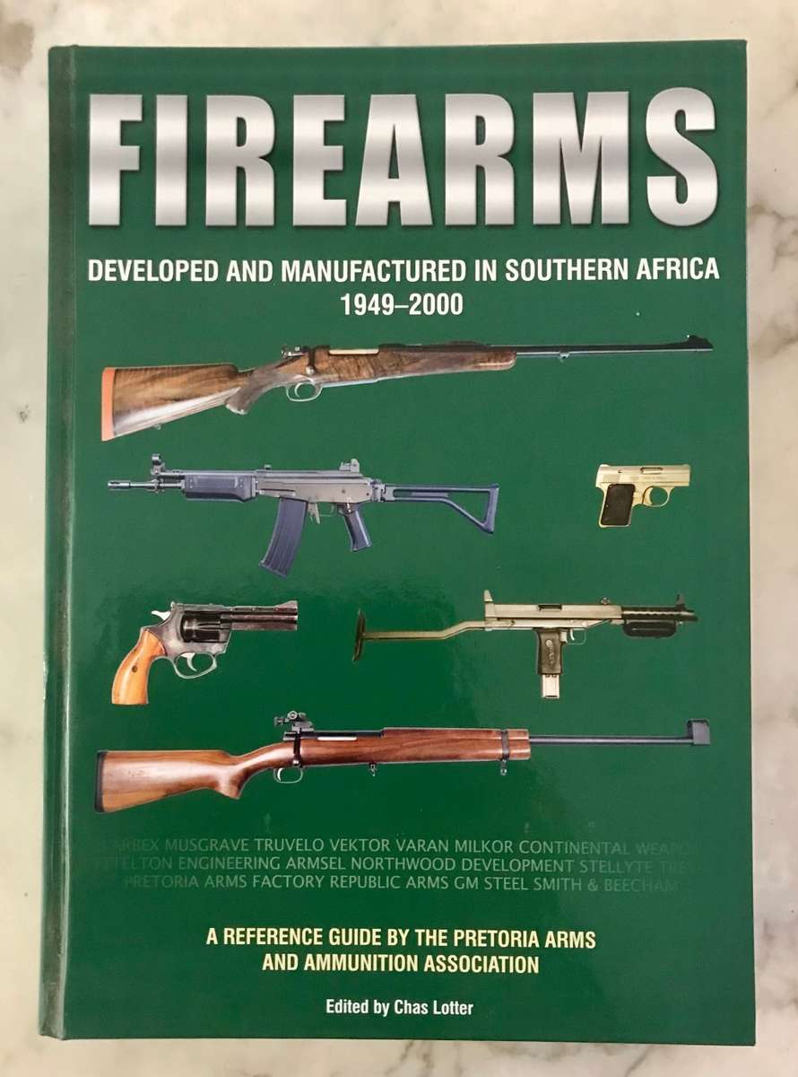 Firearms Developed and Manufactured in Southern Africa 1949-2000 first edition