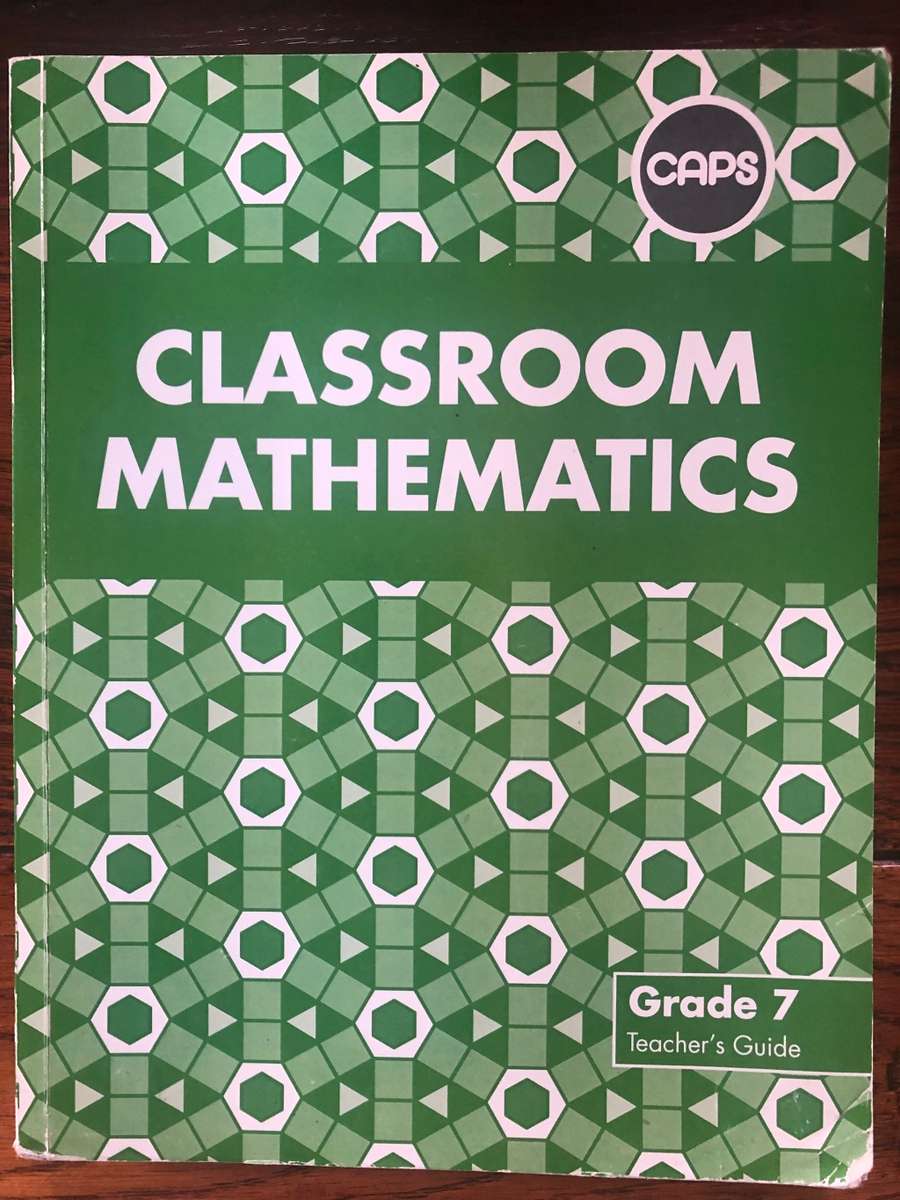 Classroom Mathematics Grade 7 Teacher`s Guide