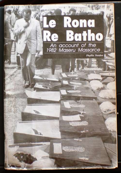 LE RONA RE BATHO  An Account of the 1982 Maseru Massacre - Phyllis Naidoo (Rare true account Book)