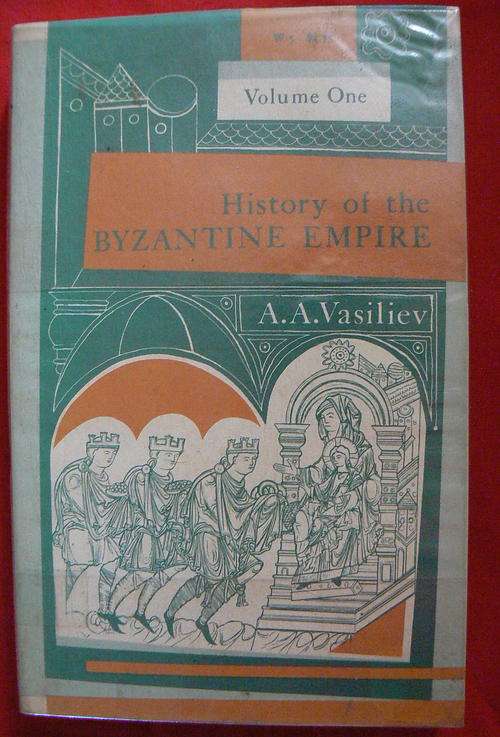 History of the BYZANTINE EMPIRE Volume 1 by A.A. Vasiliev