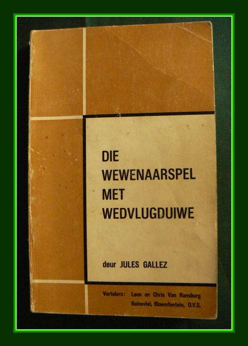 VERY VERY RARE!! Die Wewenaarspel met WEDVLUGDUIWE deur Jules Gallez -