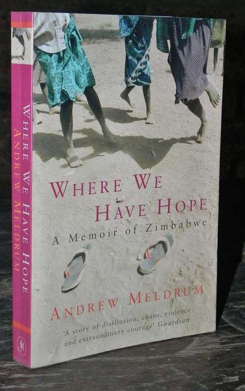 Where We Have Hope. A Memoir of Zimbabwe. By Andrew Meldrum