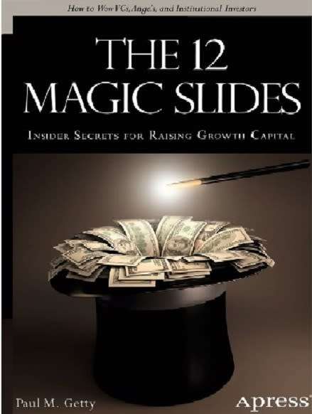 The 12 Magic Slides - Insider Secrets for Raising Growth Capital