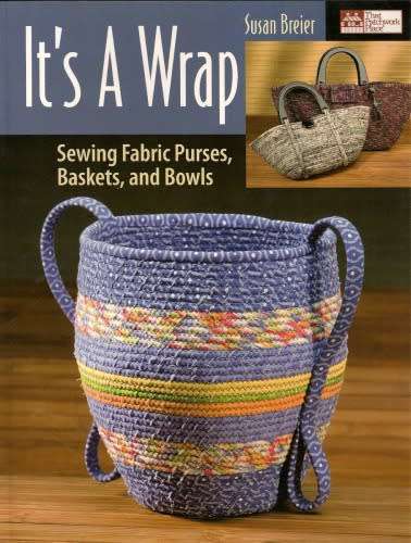 Its a Wrap - Sewing Fabric Purses, Baskets, And Bowls