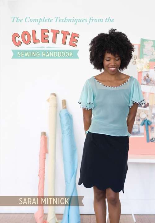 The Complete Techniques From The Colette Sewing Handbook