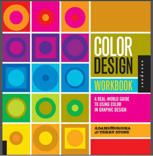 Color Design Workbook  A Real World Guide To Using Color In Graphic Design