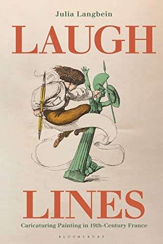 Laugh Lines - Caricaturing Painting in Nineteenth-Century France