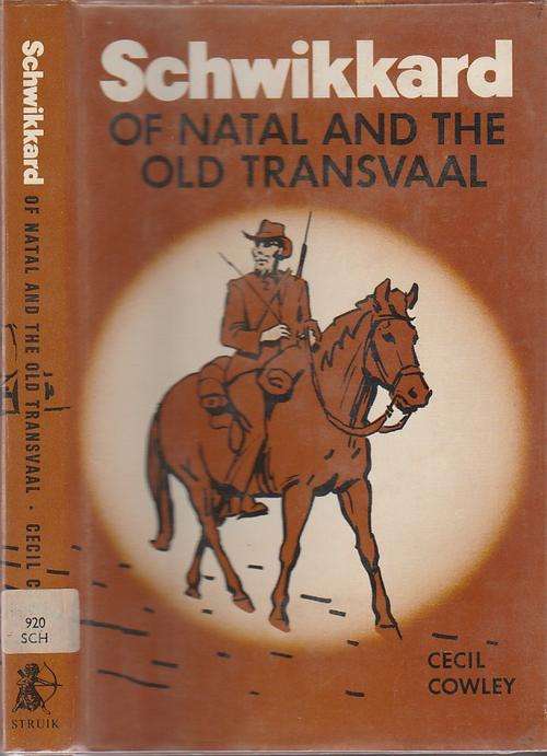 !!!  SCHWIKKARD OF NATAL AND THE OLD TRANSVAAL - CECIL COWLEY !!!