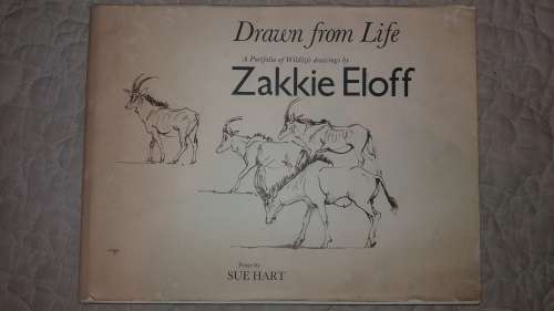 Drawn from Life - A Portfolio of Wildlife drawings by Zakkie Eloff...Prose by SUE HART