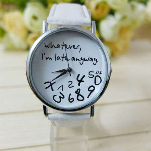 Lovely Watch - Watch White  "Whatever I am late anyway"