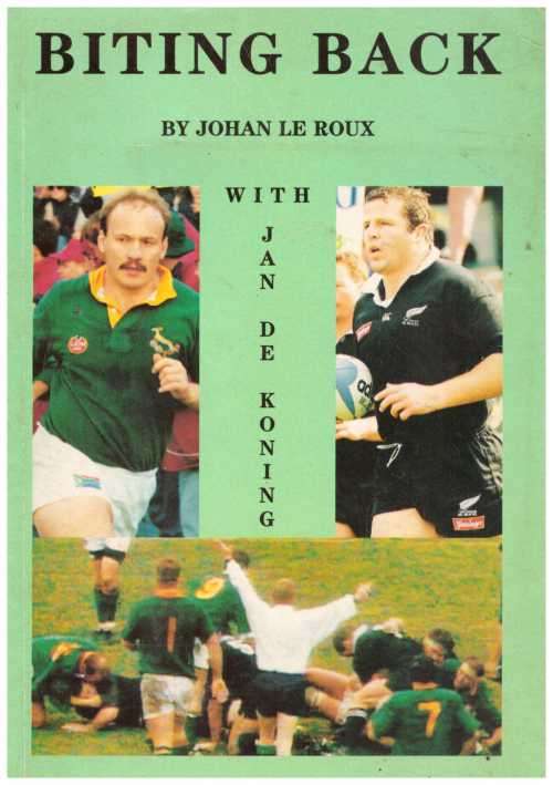 Rugby book. "Biting Back" by Johan le Roux. s/c SIGNED BY LE ROUX 85pp