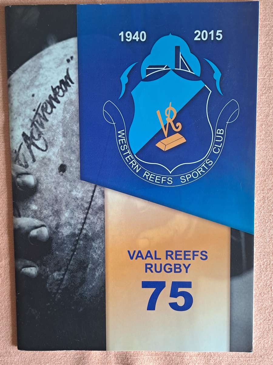 Rugby brochure Vaal Reefs Rugby Club 75. 1940-2015 44 PAGES