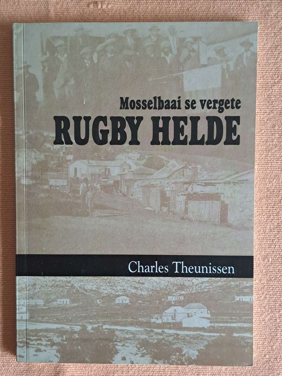 Rugby history Mossel Bay Rugby Helde (Springrose, Athletics, Young Blues etc 82 pp SIGNED BY AUTHOR