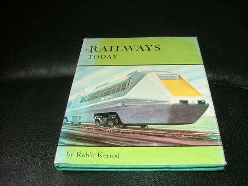 Railways Today  ~  Robin Kerrod ~ SBN 851664539