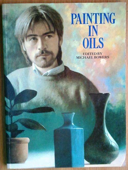 PAINTING IN OILS BY MICHAEL BOWERS