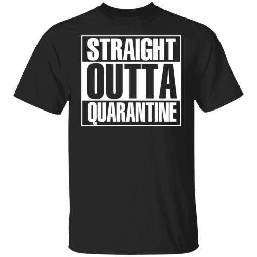 Straight Outta Quarantine T-Shirt