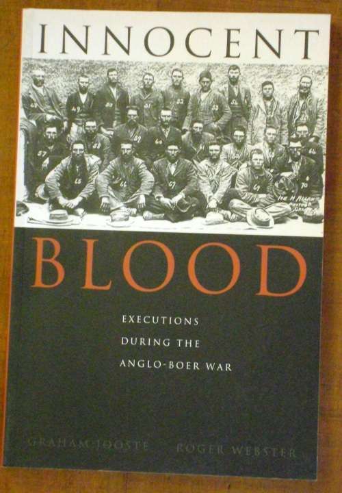 Innocent Blood: Executions during the Anglo Boer War (G Jooste & R Webster)