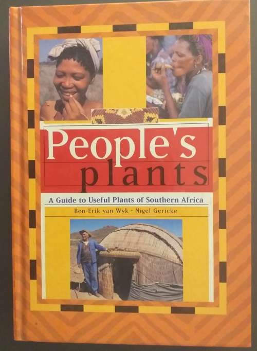 People`s Plants A Guide to the Useful Plants of Southern Africa by Ben Erik van Wyk & Nigel Gericke