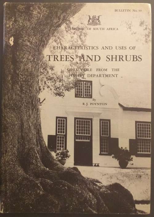 Characteristics and Uses of Trees and Shrubs obtainable from the Forest Department by RJ Poynton
