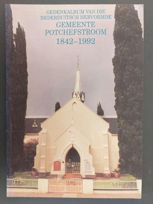 Gedenkalbum vd Nederduitsch Hervormde Gemeente Potchefstroom 1842-1992