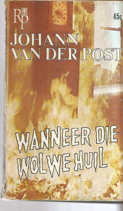 Wanneer die wolwe huil - Johann van der Post - RP 1967 - sagteband - spannings verhaal