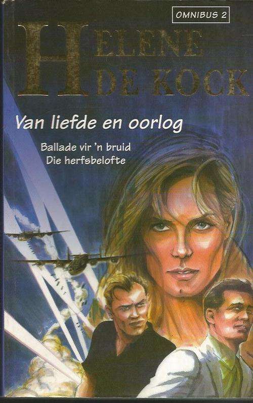 Helene de Kock omnibus 2 - 2001 - Ballade vir n bruid & Die herfsbelofte - liefde / oorlog