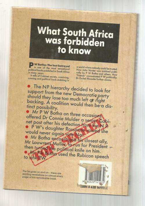 PW Botha the last betrayal - Eschel Rhoodie - 1989 - The rise and fall off PW Botha