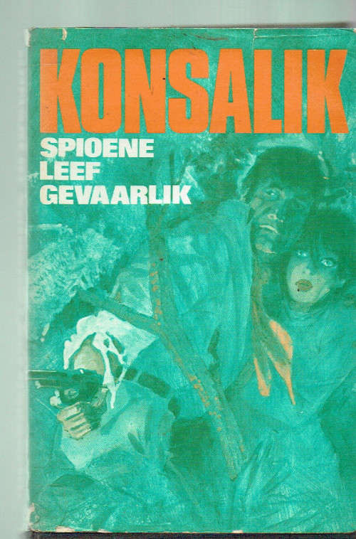 Spioene leef gevaarlik - Heinz G Konsalik - Spioenasie verhaal