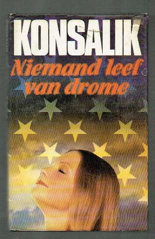 Niemand leef van drome - Heinz G Konsalik - Roman