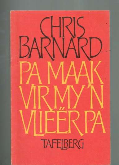 Pa maak vir my n vlieer pa - Chris Barnard - 1983 - Toneelstuk in 3 bedrywe