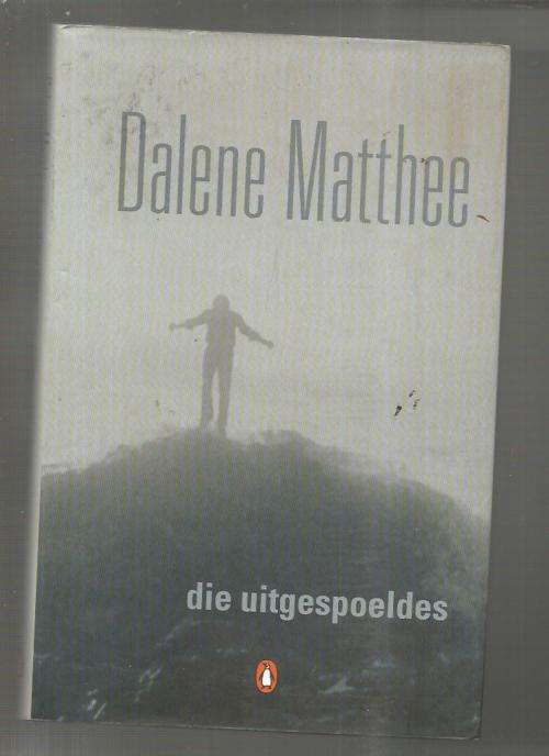Die Uitgespoeldes - Dalene Matthee - 2005 - Haar laaste roman postuum gepubliseer