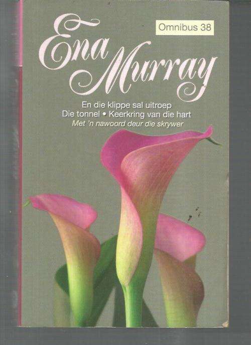 Ena Murray Omnibus 38 - 2013 - En die klippe sal uitroep / Die tonnel / Keerkring van die hart