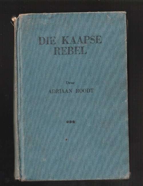 Kaapse Rebel - Adriaan Roodt - 1945 - eerste uitgawe - Boere oorlog - Skaars